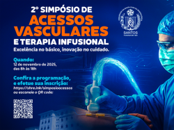 Santa Casa de Santos realiza o 2º Simpósio de Acessos Vasculares e Terapia Infusional com foco em inovação e excelência no cuidado
